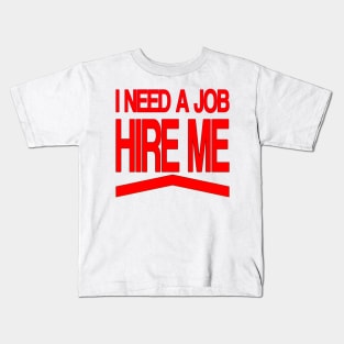I Need a Job Kids T-Shirt